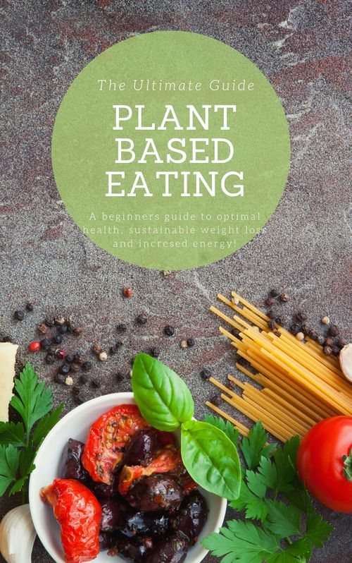 Product picture The Ultimate Plant Based Eating Guide for Increased Energy &